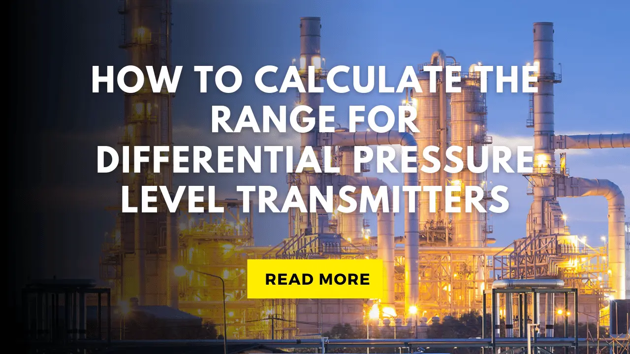 How to Calculate the Range for Differential Pressure Level Transmitters